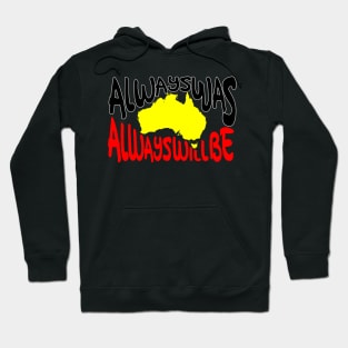 Always ways always will be Aboriginal Land - Map Hoodie